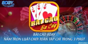 Bài cào 8DAY - Nắm trọn luật chơi toàn tập chỉ trong 3 phút