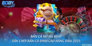 Bắn cá nổ hũ 8DAY - Sân chơi bắn cá đỉnh cao hàng đầu 2025