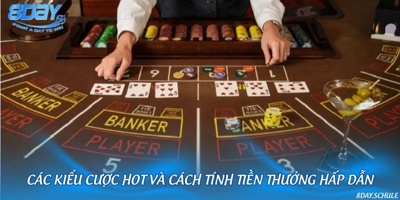 Các kiểu cược phổ biến và tính tiền trong Baccarat