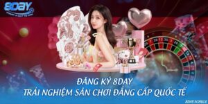Đăng ký 8DAY - Trải nghiệm sân chơi đẳng cấp quốc tế