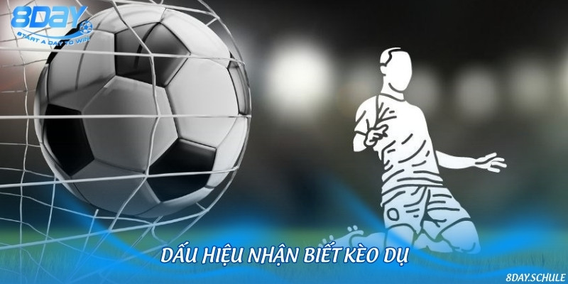Dấu hiệu phát hiện kèo dụ