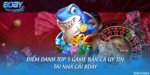 Điểm danh top 5 game bắn cá uy tín tại nhà cái 8DAY