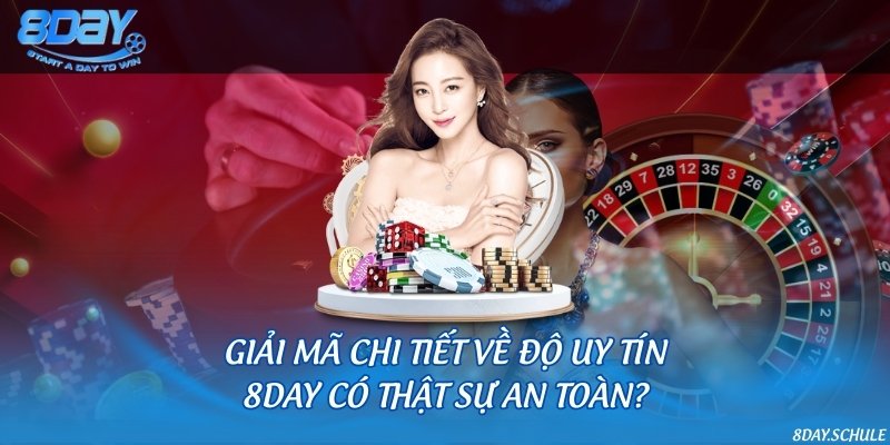 Giải mã chi tiết về độ uy tín: 8DAY có thật sự an toàn?