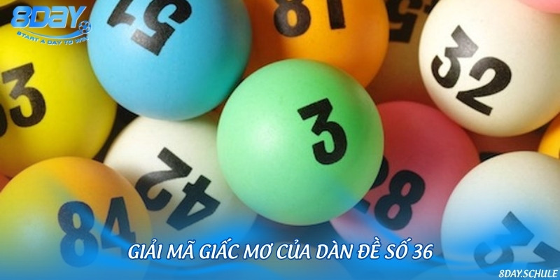 Những con số gắn liền với dàn đề số 36