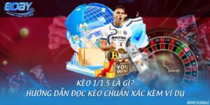 Kèo 1/1.5 là gì? Hướng dẫn đọc kèo chuẩn xác kèm ví dụ