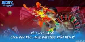 Kèo 3/3.5 là gì? Cách đọc kèo & mẹo đặt cược kiếm tiền tỷ