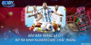 Kèo bàn thắng là gì? Bỏ túi kinh nghiệm cược chắc thắng