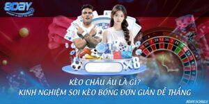 Kèo châu Âu là gì? Kinh nghiệm soi kèo bóng đơn giản dễ thắng