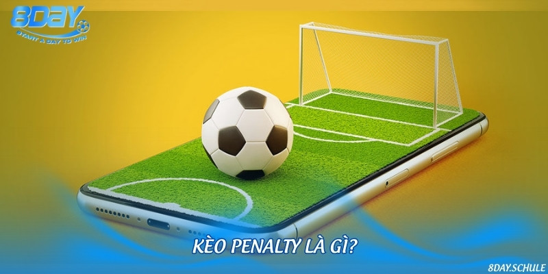 Định nghĩa và bản chất cơ bản của kèo penalty