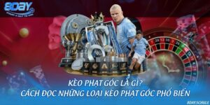 Kèo phạt góc là gì? Cách đọc những loại kèo phạt góc phổ biến