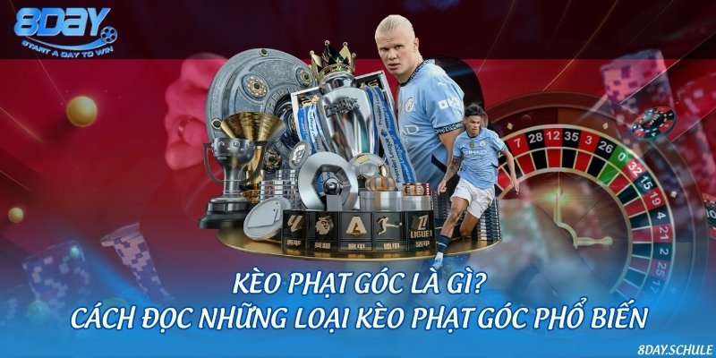 Kèo phạt góc là gì? Cách đọc những loại kèo phạt góc phổ biến