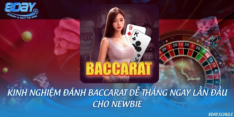 Kinh nghiệm đánh Baccarat dễ thắng ngay lần đầu cho newbie