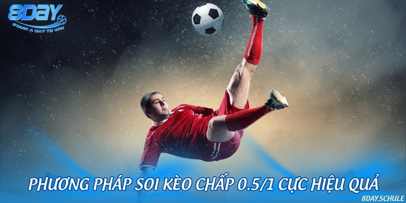 Tổng hợp phương pháp soi kèo bóng đá 0.5/1 chắc chắn thắng
