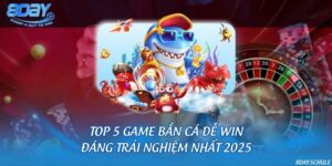 Top 5 game bắn cá dễ win đáng trải nghiệm nhất 2025