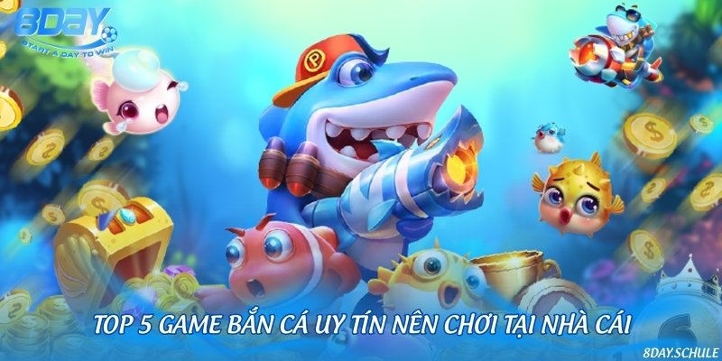 5 trò chơi săn cá có nhiều lượt chơi nhất