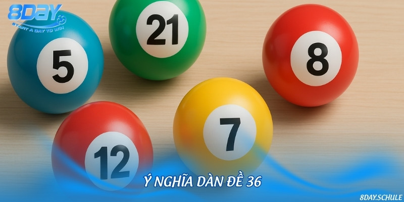 Ý nghĩa của dàn đề số 36 trong chơi lô đề xổ số